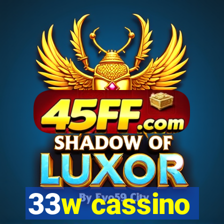 33w cassino